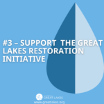 #3 - Suppor the Great Lakes Restoration Initiative