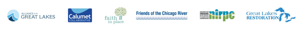Logos of Alliance for the Great Lakes, Calumet Collaborative, Faith in Place, Friends of the Chicago River, Northwest Indiana Regional Planning Council, and the Great Lakes Restoration Initiative.